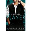 Louise Bay Private Player: A Billionaire Romance