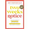 Hay House Two Weeks Notice: Find the Courage to Quit Your Job, Make More Money, Work Where You Want, and Change the World