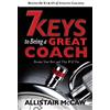 Allistair McCaw 7 Keys To Being A Great Coach: Become Your Best and They Will Too