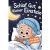 Nexus Verlag Schlaf gut, kleiner Einstein: Gute-Nacht-Geschichten für Babys ab 0 Jahren zum Entdecken der Wissenschaft