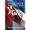 CREATESPACE The Robin Hood Guerrillas: The Epic Journey of Uruguay's Tupamaros