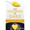 Goldest Karat Publishing The Goodness of Ghee:The Ultimate Guide to Using Ghee in the Kitchen and Beyond