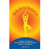 CreateSpace Independent Publishing Platf Return to Balance: A Simple Technique to Reduce Tension and Regain Peace, Health, and Happiness