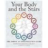 Simon & Schuster Your Body and the Stars: The Zodiac As Your Wellness Guide