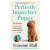 Ebury Press Perfectly Imperfect Puppy: The ultimate life-changing programme for training a well-behaved, happy dog