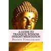 CREATESPACE A Guide to Tranquil Wisdom Insight Meditation (T.W.I.M.): Attaining Nibbana from the Earliest Buddhist Teachings with 'Mindfulness' of Lovingkindness'