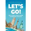 Michael Hutchison LET'S GO!: The Travel Lovers Guide To Business Success