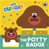 BBC Hey Duggee: The Potty Badge: A potty training story for toddlers