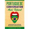 Language Guru Portuguese Conversation Made Natural: Engaging Dialogues to Learn Portuguese