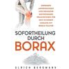 UB Medien Sofortheilung durch Borax: Erprobte Anwendungen und dringend notwendiges Praxiswissen für den sicheren Umgang mit Borax Pulver