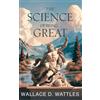 Nielsen UK ISBN The Science of Being Great: The Original Classic by Wallace D. Wattles - A Visionary's Guide to Personal Growth and Success