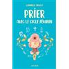 Artège Prier avec le cycle féminin
