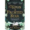 HQ Digital Upon a Frosted Star: A spellbinding fantasy romance fairy-tale re-imagining of Swan Lake from the best-selling author of Midnight in Everwood to curl up with