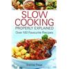 Little, Brown Book Group Slow Cooking Properly Explained: Over 100 Favourite Recipes