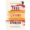 True Crime International True Crime Spanien: Wahre Verbrechen - Echte Kriminalfälle