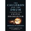 Hierophant Pub The Cauldron and the Drum: A Journey into Celtic Shamanism