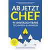 FührungsKunst Verlag Ab jetzt Chef - 95 unverzichtbare Techniken & Hinweise: Alles, was Sie als neue Führungskraft wissen müssen. So schaffen Sie Vertrauen im Team und sichern sich langfristigen Respekt & Erfolg