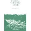 Wilbur Press Follow Yourself Home: and enjoy the company