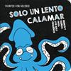 Cuentos con valores Solo un lento calamar/ Just One Slow Squid: 3