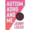 Authors & Co. Autism, ADHD and Me: Your No Bullshit Guide to Life After Late Diagnosis