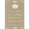 CreateSpace Independent Publishing Platf A Visit to Three Fronts: June 1916