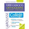 Larousse 1000 exercices d'orthographe, de grammaire et de conjugaison: Spécial collège