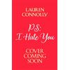 Quercus PS: I Hate You: an emotional, enemies-to-lovers romcom perfect for fans of P.S. I Love You and Emily Henry