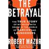 Amazon Publishing The Betrayal: The True Story of My Brush with Death in the World of Narcos and Launderers