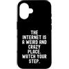 Culture Humor Witty Observational Tech Custodia per iPhone 16 Internet è un posto strano e pazzo uomini spiritosi Donne