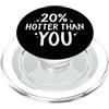 Sfacciata e Sicura di Sé Studio Design Divertente 20% Più Calda Di Te Frase PopSockets PopGrip per MagSafe