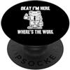 Funny Office Worker Employee Gift Lavoro divertente Scherzo Umorismo Ufficio Okay I'm Here Where's The Work PopSockets PopGrip Adesivo