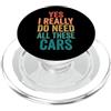 Collezionista Di Auto Auto D'epoca Auto Yes I Really Do Need All These Cars Veicolo PopSockets PopGrip per MagSafe