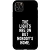 Sarcastic Humor Custodia per iPhone 11 Pro Max le luci sono accese ma nobodys home Witty Sarcastico Citazione