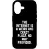 Witty Humor Observational Men Women Custodia per iPhone 17 Internet è un posto strano e folle Nessuna mappa fornita