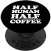 Funny And Cool Coffee Designs Half Human Half Coffee PopSockets PopGrip Adesivo
