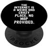 Witty Humor Observational Men Women Internet è un posto strano e folle Nessuna mappa fornita PopSockets PopGrip Adesivo