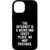 Witty Humor Observational Men Women Custodia per iPhone 14 Internet è un posto strano e folle Nessuna mappa fornita