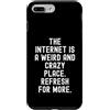 Humor Witty Observational Tech Men Women Custodia per iPhone 7 Plus/8 Plus Internet è un posto strano e folle per saperne di più