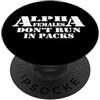 Alpha Females Don't Run In Packs Strong Alpha Women Do Not Run In Pack Design PopSockets PopGrip Adesivo