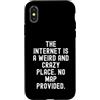 Witty Humor Observational Men Women Custodia per iPhone X/XS Internet è un posto strano e folle Nessuna mappa fornita