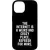 Humor Witty Observational Tech Men Women Custodia per iPhone 14 Internet è un posto strano e folle per saperne di più