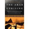 PublicAffairs The Arab Uprising: The Unfinished Revolutions of the New Middle East