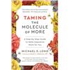 BenBella Books Taming the Molecule of More: A Step-by-Step Guide to Make Dopamine Work for You