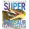 DK Super Dinosaur Encyclopedia: The Biggest, Fastest, Coolest Prehistoric Creatures