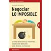 Urano Negociar lo imposible / Negotiating The Impossible: Como Destrabar Y Resolver Conflictos Dificiles (Sin Dinero, Ni Fuerza) / How to Break Deadlocks and Resolve Ugly Conflicts (Without Money or Muscle)