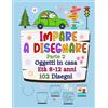 Corner Publishing House Impare a disegnare 102 Disegni Età 8-12 anni Oggetti in casa: Disegni Semplici: Oggetti di Uso Quotidiano, Materiale Scolastico, Erbe, Foglie di Albero e Altro