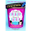 Harmony Books It's Called a Breakup Because It's Broken: The Smart Girl's Break-Up Buddy