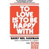 Ballantine Books To Love Is to Be Happy With: The Remarkably Intimate and Inspiring New Way to Dynamic Personal Success!