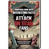 Luprion Interesting Facts For Attack on Titan Fans - Mind-Blowing Trivia and Facts about the Attack on Titan Figures, Attack on Titan Manga and Attack on ... Book Attack on Titan Gifts Curious Minds
