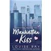 Louise Bay Manhattan Kiss: A Single Dad Billionaire Romance